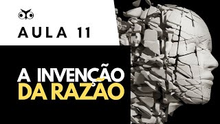 A invenção da razão | Introdução Geral à Filosofia | Prof. Vitor Lima | Aula 11