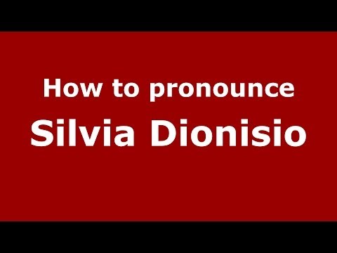 How to pronounce Silvia Dionisio (Italian/Italy) - PronounceNames.com