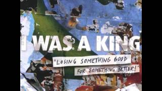 I Was A King - Best Wishes