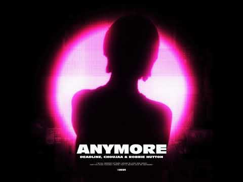 DEADLINE & Choujaa & Robbie Hutton - Anymore (Out October 22)