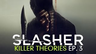 SLASHER | Killer Theories | Ep. 3  - [ROUGH AUDIO]