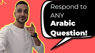 Respond to ANYTHING in Arabic!