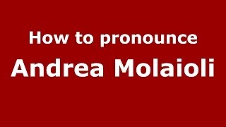 How to pronounce Andrea Molaioli