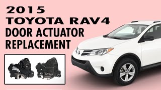 2013-2018 Toyota RAV4 Driver and Passenger Door Actuator Replacement [E148]