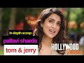 Pallavi Sharda Gives In Depth Scoop On The Live Action Tom Jerry Reactions