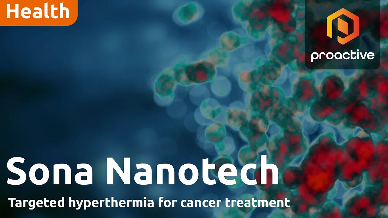 Sona Nanotech advances gold nanoparticle hyperthermia technology for cancer treatment