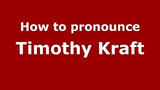 How to pronounce Timothy Kraft