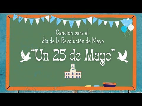 Canción "Un 25 de mayo" Letra y música: Cecilia Garabuau. Producción: Lucio Rodriguez