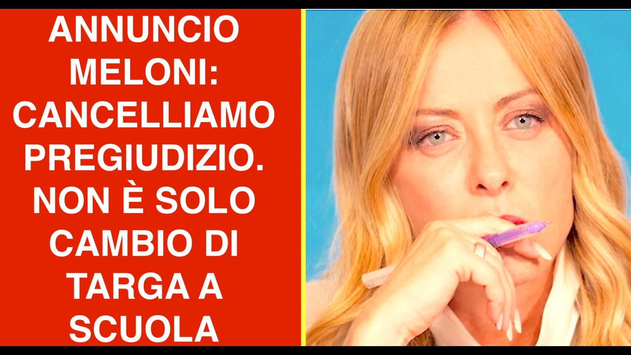 ANNUNCIO MELONI: CANCELLIAMO PREGIUDIZIO. NON È SOLO CAMBIO DI TARGA A SCUOLA