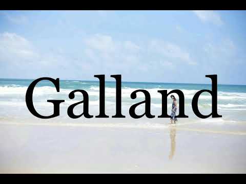 How To Pronounce Galland🌈🌈🌈🌈🌈🌈Pronunciation Of Galland