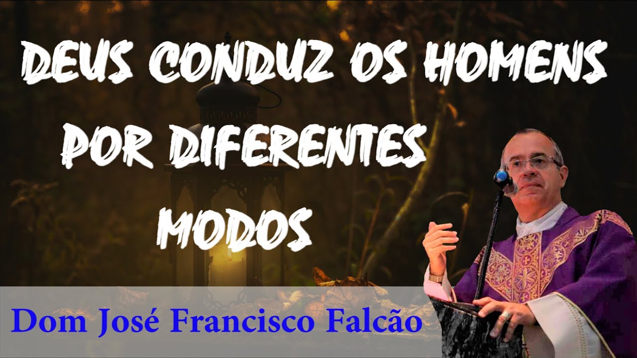 Pregação Dom José Francisco Falcão | Deus conduz os homens por diferentes modos