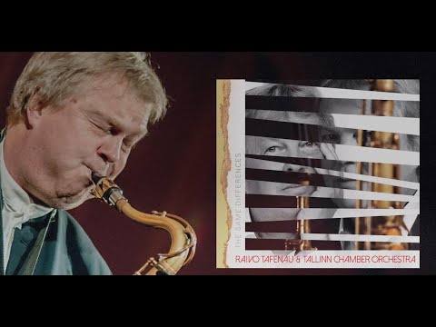 Raivo Tafenau & Tallinn Chamber Orchestra — The Same Differences 2020 [ALBUM PREVIEW]
