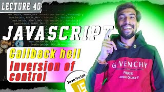 LEC 40 | Callback Hell & Inversion Of Control in JavaScript | @thecodethread