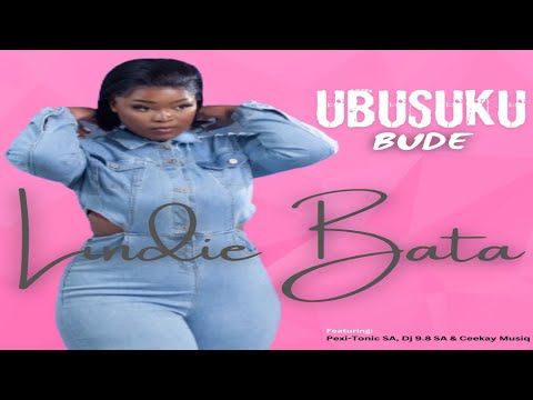 Ubusuku Bude (feat. Pexi-Tonic SA Dj 9.8 SA & Ceekay Musiq)  by lindie Bata