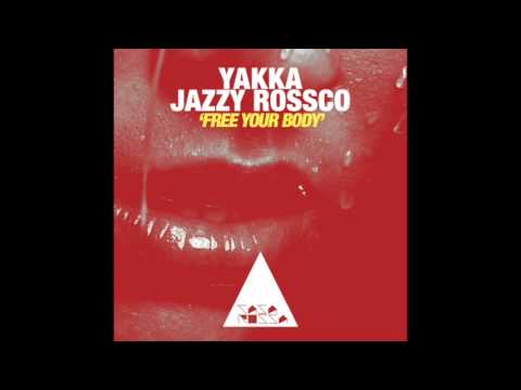 Yakka, Jazzy Rossco - Free Your Body (Casa Rossa)