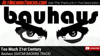 Bauhaus - Too Much 21st Century GUITAR BACKING TRACK