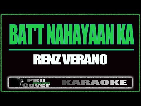 Bat't nahayaan ka - Renz Verano (KARAOKE)