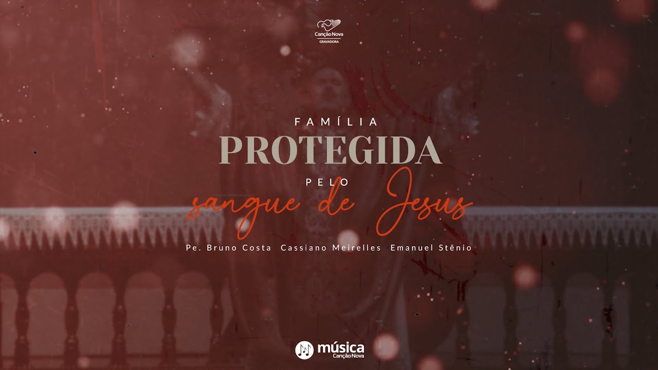 Familia Protegida Pelo Sangue de Jesus | Pe. Bruno Costa, Cassiano Meirelles e Emanuel Stênio