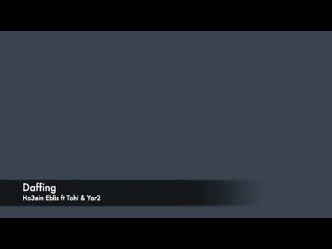 Daffing  =  Ho3ein Eblis ft Tohi & Yar2 2004