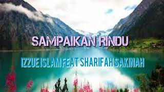Download lagu Sampaikan Rindu ~ Izzue Islam Feat Sharifah Sakinah | Lirik & Lagu mp3