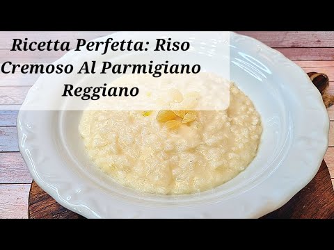 RICETTA PERFETTA: Riso Cremoso Al Parmigiano Reggiano