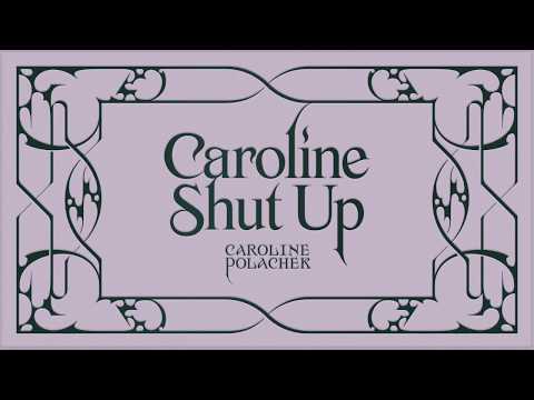 Video thumbnail for Caroline Shut Up