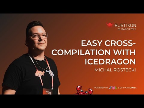Lightning talk: Easy cross-compilation with icedragon by Michał Rostecki | Rustikon Conference 2025