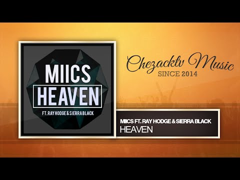 Miics ft. Ray Hodge & Sierra Black - Heaven (Original Mix)