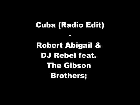 Robert Abigail & DJ Rebel feat. The Gibson Brothers - Cuba (Radio Edit)