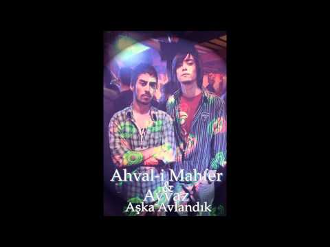 Ahval-i Mahfer & Ayvaz-Aşka Avlandık