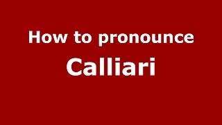 How to pronounce Calliari