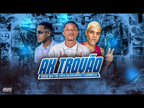 AK TROVÃO - MC TONTA VIOLENTAMENTE - LEKINHO S.A - ( Feat. MC BIGODE BGD ) Prod: Kelvin zica