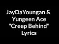 JayDaYoungan Yungeen Ace Creep Behind Lyrics