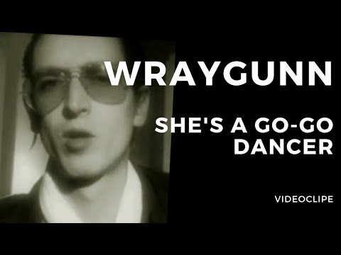 WrayGunn - She's a go-go dancer [Official Video, 2007]