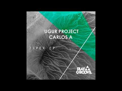 Ugur Project & Carlos A - Tipex (Original Mix)