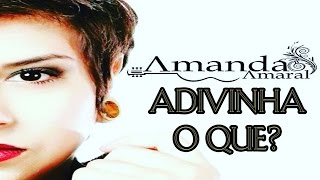 Amanda Amaral - Adivinha o que (Lulu Santos)