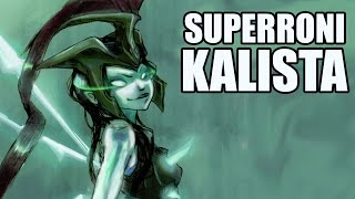 League of Legends : SuperRoni Kalista