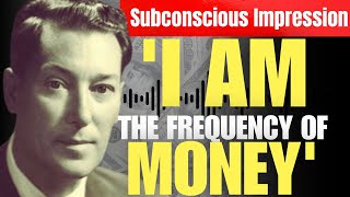 'I AM The FREQUENCY Of MONEY' | Neville Goddard Subconscious Impression (Listen Day & Night)
