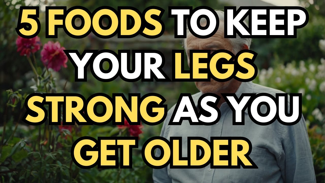 Careful! These 5 foods strengthen your legs as you age.