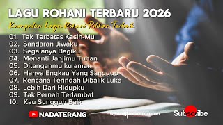 Download lagu Lagu rohani terbaru 2026 - Full Album Lagu Rohani kristen Pilihan Terbaik | Nada Terang mp3