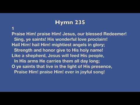Hymn 235 - Praise Him! Praise Him! Jesus, our blessed Redeemer!