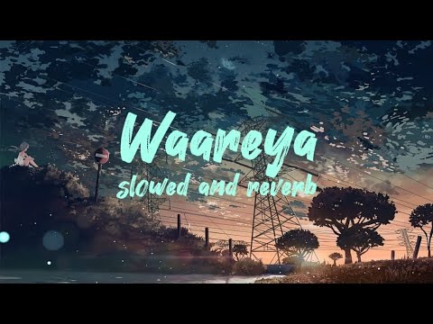 Waareya (Slowed and Reverb) - Javed-Mohsin, Palak Muchhal, Vibhor Parashar