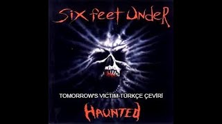 Six Feet Under-Tomorrow's Victim(Türkçe Çeviri)
