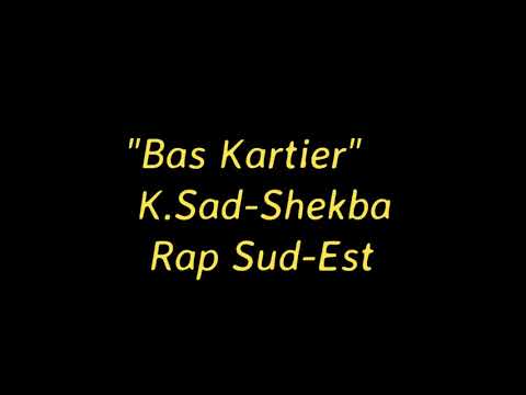 Bas Kartier  -  Ksad-Shekba