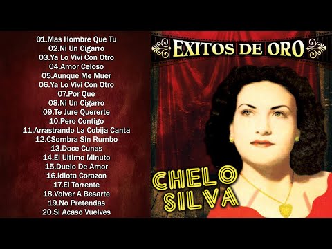 Chelo Silva Exitos - Sus 20 Grandes Exitos Inmortales - Boleros De Oro De Chelo Silva