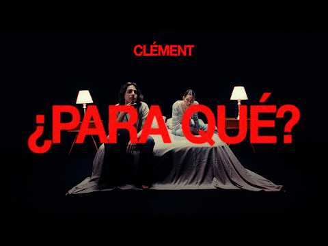Clément - ¿PARA QUÉ? (Vídeo Oficial)