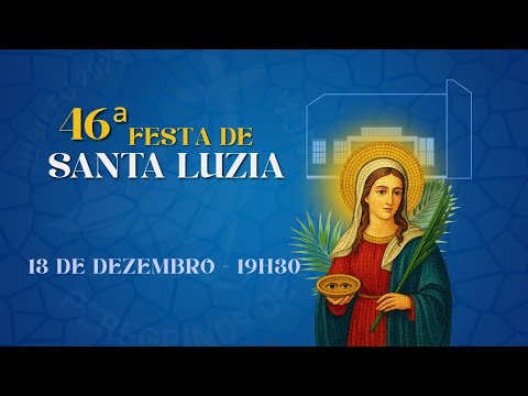 46ª Festa de Santa Luzia - 13/12 (19h30)