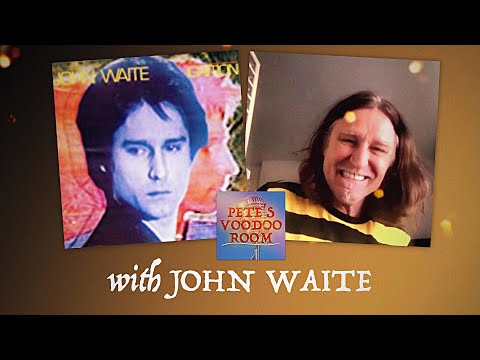John Waite: The Real Story Behind “Missing You” | Pete’s Voodoo Room