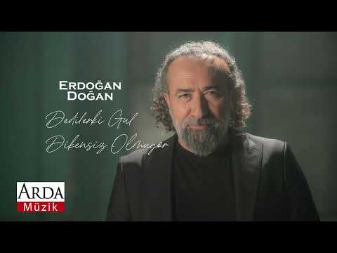 Erdoğan Doğan - Dediler ki Gül Dikensiz Olmuyor | Selam Olsun | © Arda Müzik 2022