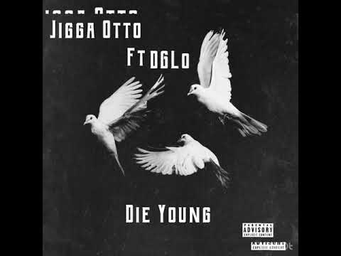 DGLo Ft Jigga Otto -The Good Die Young 🙏🏽